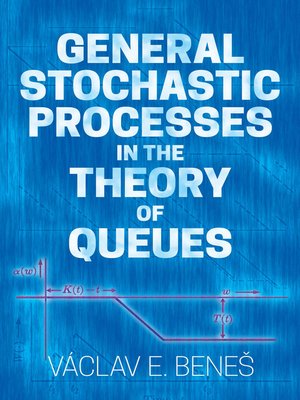 cover image of General Stochastic Processes in the Theory of Queues